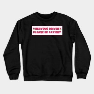 Anxious Nervous Driver, New Driver Bumper Crewneck Sweatshirt